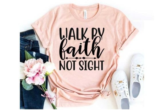 Bible Svg Design, Walk by Faith Not