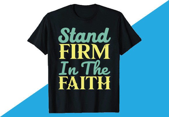 Stand Firm in the Faith T-Shirt Design Review