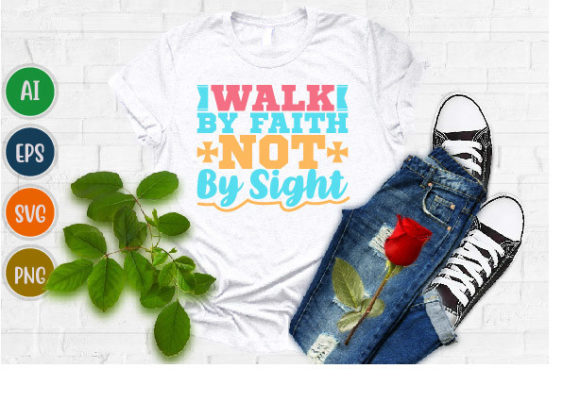 Walk by Faith Not by Sight T Shirt Svg Review