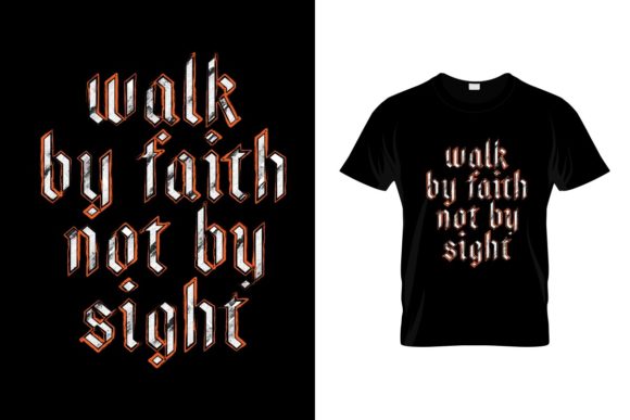 Walk by Faith Not by T Shirt Design Review